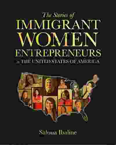 The Stories Of Immigrant Women Entrepreneurs In The United States Of America