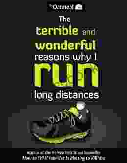 The Terrible And Wonderful Reasons Why I Run Long Distances (The Oatmeal 5)