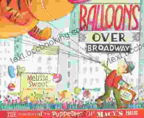 Balloons Over Broadway: The True Story Of The Puppeteer Of Macy S Parade (Bank Street College Of Education Flora Stieglitz Straus Award (Awards))