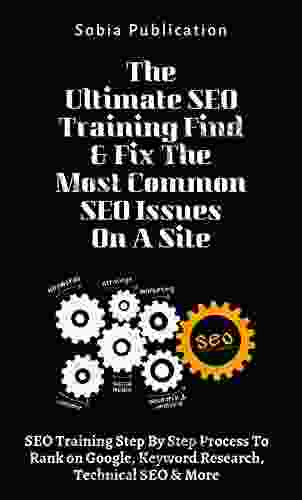 The Ultimate SEO Training Find Fix The Most Common SEO Issues On A Site: SEO Training Step By Step Process To Rank On Google Keyword Research Technical SEO More