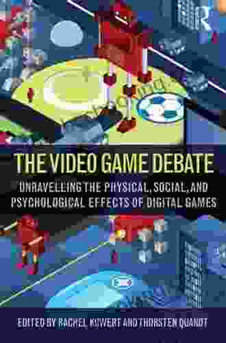 The Video Game Debate 2: Revisiting The Physical Social And Psychological Effects Of Video Games (Routledge Debates In Digital Media Studies)