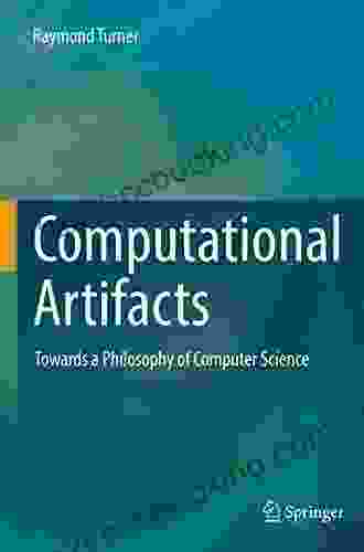 Computational Artifacts: Towards A Philosophy Of Computer Science (Theory And Applications Of Computability)