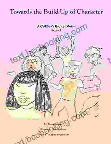 Towards The Build Up Of Character (A Children S Of Morals 1)