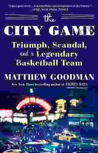 The City Game: Triumph Scandal And A Legendary Basketball Team