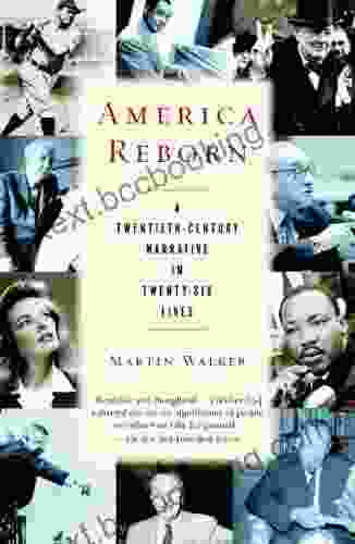 America Reborn: A Twentieth Century Narrative In Twenty Six Lives
