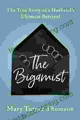 The Bigamist: The True Story Of A Husband S Ultimate Betrayal