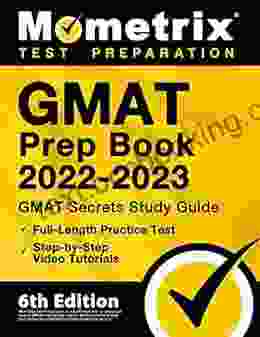 GMAT Prep 2024 GMAT Study Guide Secrets Full Length Practice Test Step By Step Video Tutorials: 6th Edition