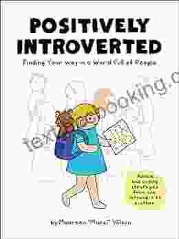 Positively Introverted: Finding Your Way In A World Full Of People