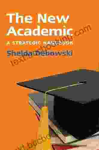 EBOOK: The New Academic: A Strategic Handbook (UK Higher Education OUP Humanities Social Sciences Study Skills)