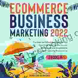 Ecommerce Business Marketing 2024: 2 In 1 The Most Up To Date Guide To Start And Grow Your Own Passive Income Amazon FBA And Dropshipping Business + Winning Products List