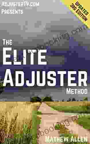 The Elite Adjuster Method 3rd Edition: Fire Your Boss And Help People Recover From Disasters By Becoming An Independent Adjuster