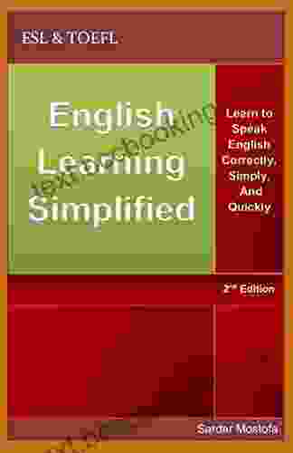 English Learning Simplified: Learn To Speak English Correctly Simply And Quickly