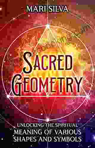 Sacred Geometry: Unlocking The Spiritual Meaning Of Various Shapes And Symbols