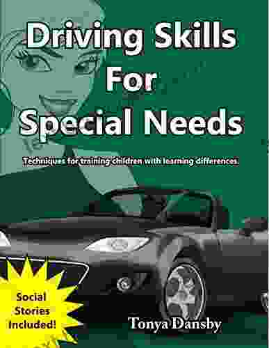 Driving Skills For Special Needs: Techniques For Training Children With Learning Differences