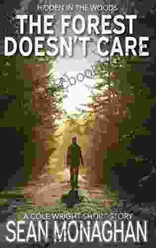 The Forest Doesn T Care (Cole Wright Thrillers)