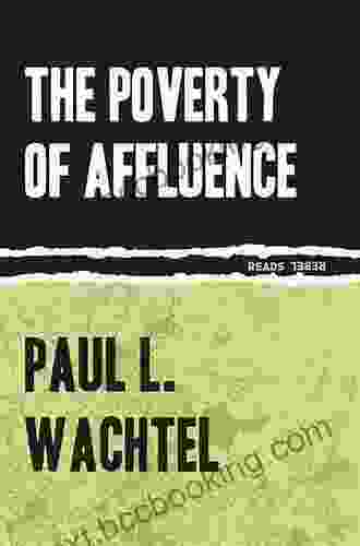 The Poverty Of Affluence: A Psychological Portrait Of The American Way Of Life (Rebel Reads)
