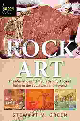 Rock Art: The Meanings And Myths Behind Ancient Ruins In The Southwest And Beyond