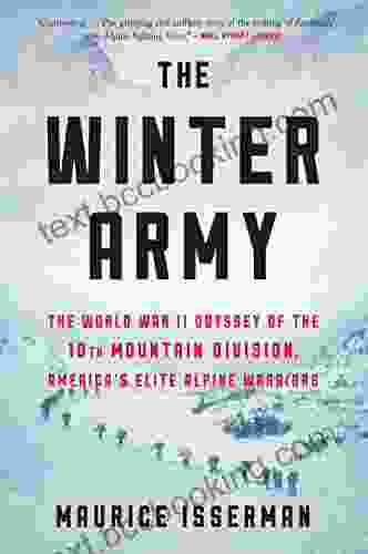 The Winter Army: The World War II Odyssey Of The 10th Mountain Division America S Elite Alpine Warriors