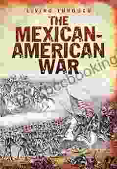 The Mexican American War (Living Through )