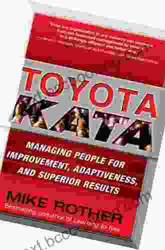 Toyota Kata: Managing People For Improvement Adaptiveness And Superior Results