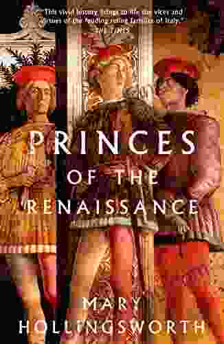 Princes Of The Renaissance Mary Hollingsworth