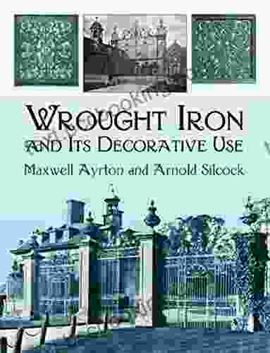 Wrought Iron And Its Decorative Use (Dover Jewelry And Metalwork)