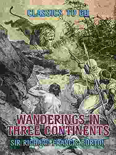 Wanderings In Three Continents (Classics To Go)