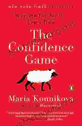 The Confidence Game: Why We Fall For It Every Time