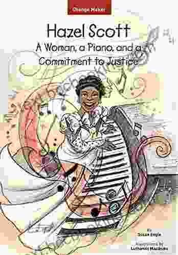 Hazel Scott: A Woman A Piano And A Commitment To Justice (Change Maker 4)